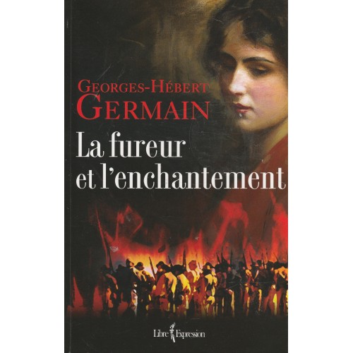 La fureur et l'enchantement  Georges-Hébert Germain